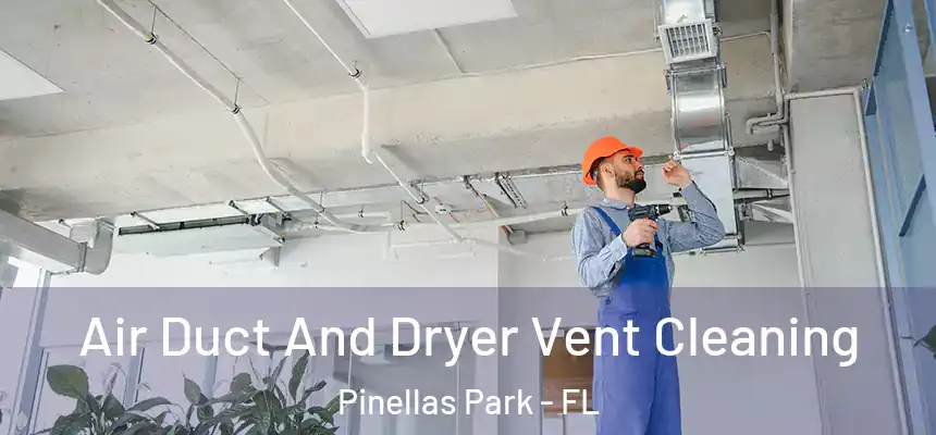 Air Duct And Dryer Vent Cleaning Pinellas Park - FL