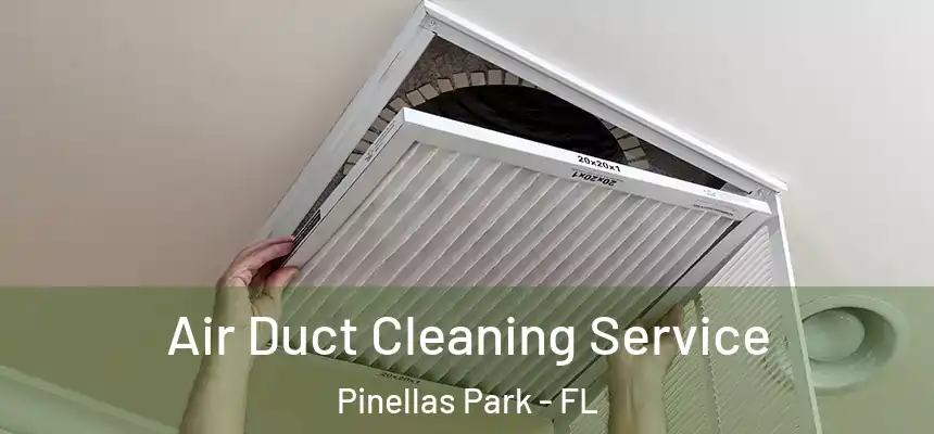 Air Duct Cleaning Service Pinellas Park - FL