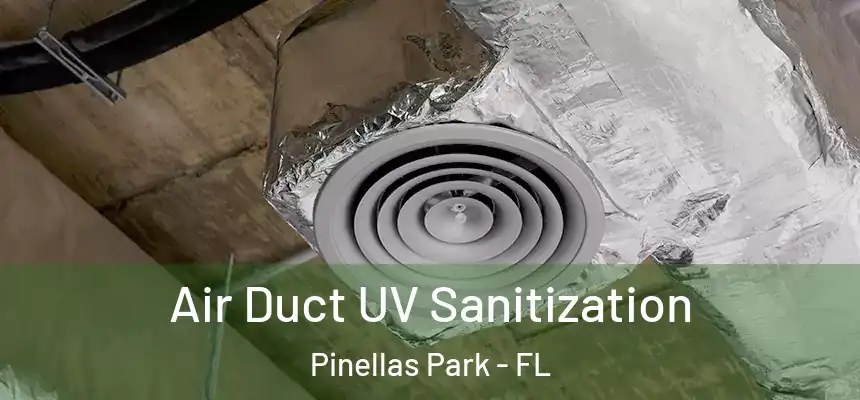  Air Duct UV Sanitization Pinellas Park - FL
