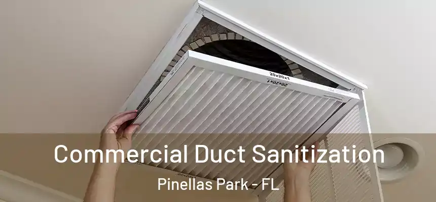 Commercial Duct Sanitization Pinellas Park - FL