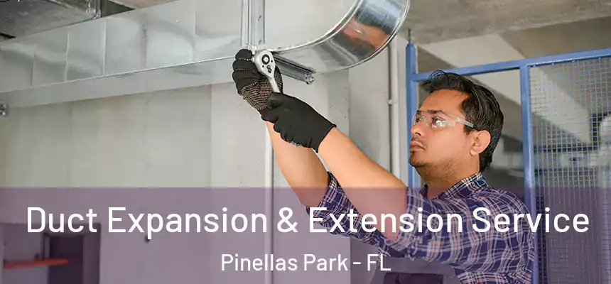 Duct Expansion & Extension Service Pinellas Park - FL