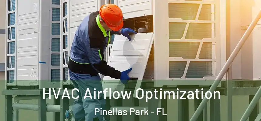 HVAC Airflow Optimization Pinellas Park - FL