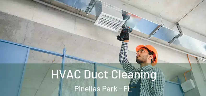 HVAC Duct Cleaning Pinellas Park - FL