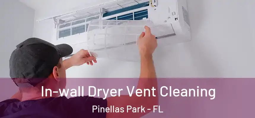 In-wall Dryer Vent Cleaning Pinellas Park - FL