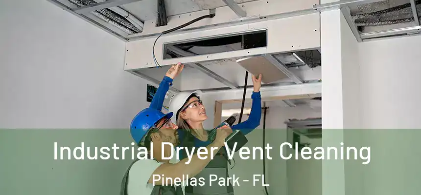 Industrial Dryer Vent Cleaning Pinellas Park - FL