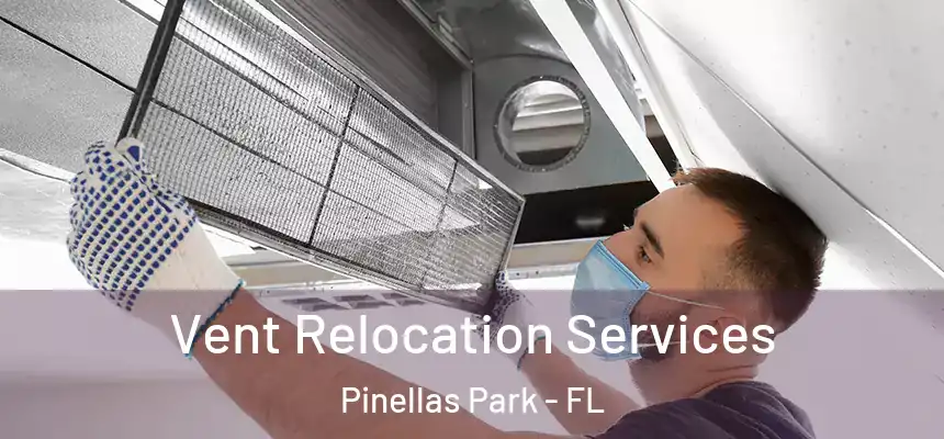 Vent Relocation Services Pinellas Park - FL