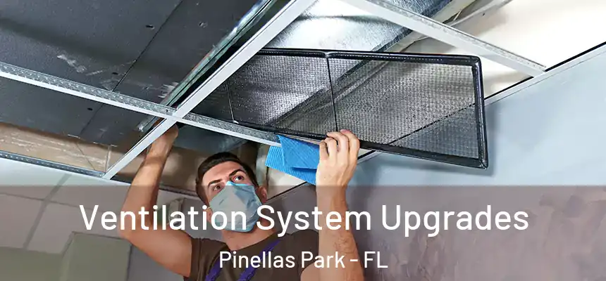 Ventilation System Upgrades Pinellas Park - FL